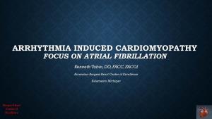 ARRHYTHMIA INDUCED CARDIOMYOPATHY FOCUS on ATRIAL FIBRILLATION Kenneth Tobin, DO, FACC, FACOI