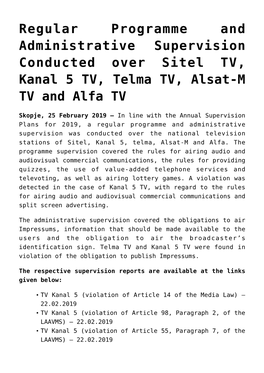 Regular Programme and Administrative Supervision Conducted Over Sitel TV, Kanal 5 TV, Telma TV, Alsat-M TV and Alfa TV