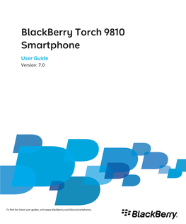 Blackberry Torch 9810 Smartphone User Guide Version: 7.0