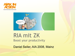 RIA Mit ZK Boost Your Productivity