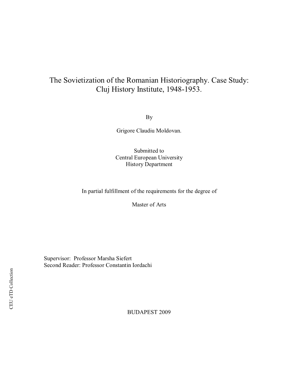 The Sovietization of the Romanian Historiography. Case Study: in Partial Fulfillment of the Requirements for the Degree of Cluj History Institute, 1948-1953