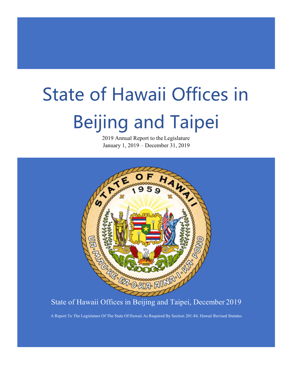 State of Hawaii Offices in Beijing and Taipei 2019 Annual Report to the Legislature January 1, 2019 – December 31, 2019
