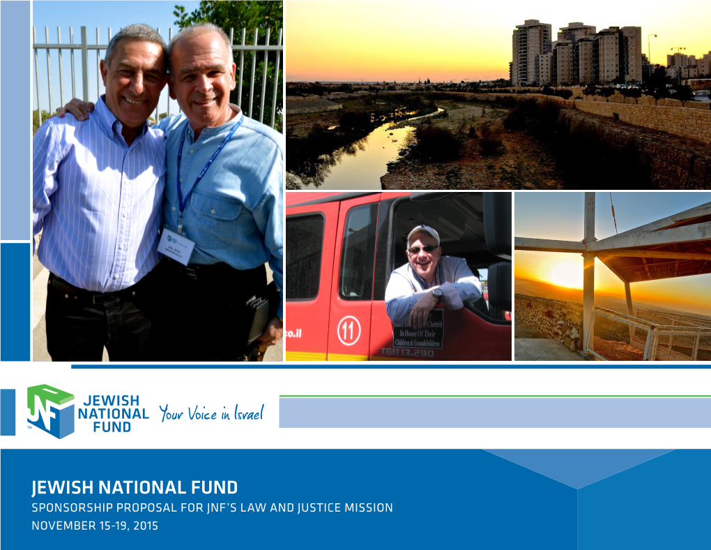 Jewish National Fund Sponsorship Proposal for Jnf’S Law and Justice Mission November 15-19, 2015 What Is Jnf?
