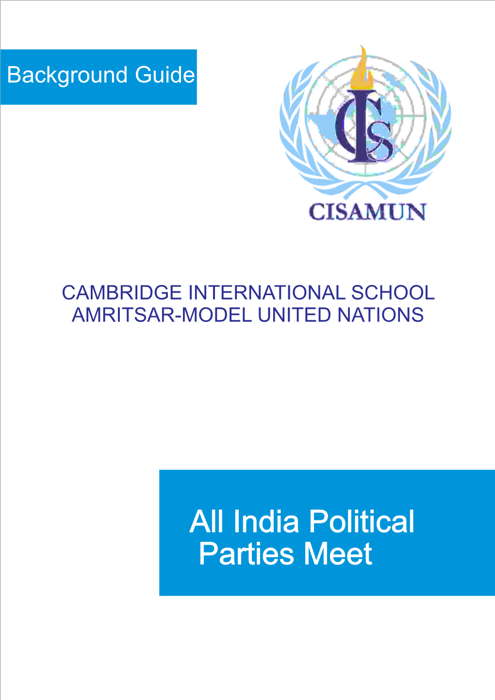 All India Political Parties Meet ABOUT CISAMUN We, at CISA, Proudly Present the Launch of the CISAMUN, a Venture Into the World of Model United Nation
