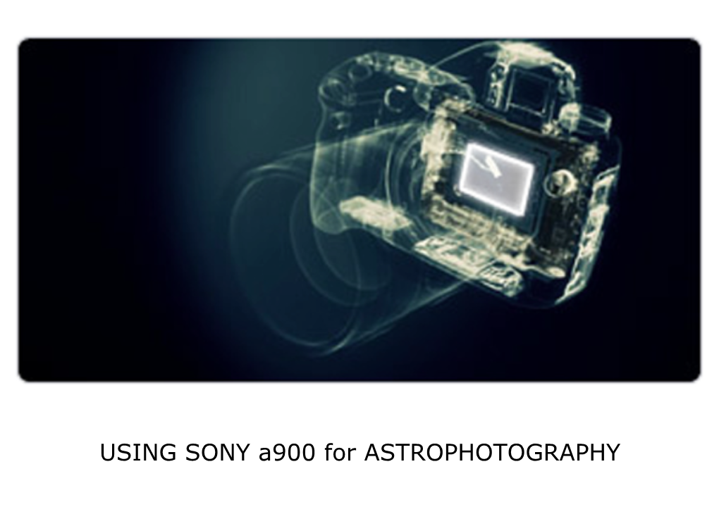 USING SONY A900 for ASTROPHOTOGRAPHY • TELESCOPE ADAPTORS - PRIME FOCUS - EYEPIECE PROJECTION