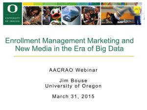 Enrollment Management Marketing and New Media in the Era of Big Data