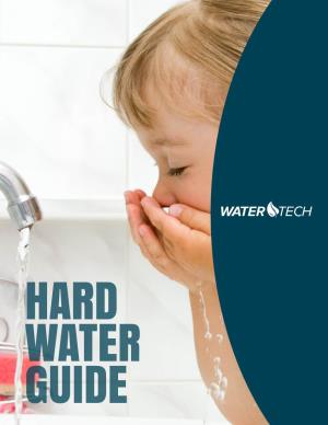HARD WATER GUIDE UNDERSTANDING HARD WATER WHAT IS “HARD WATER”? As Rainwater Falls, It Is Naturally Soft and Mostly Free of Minerals