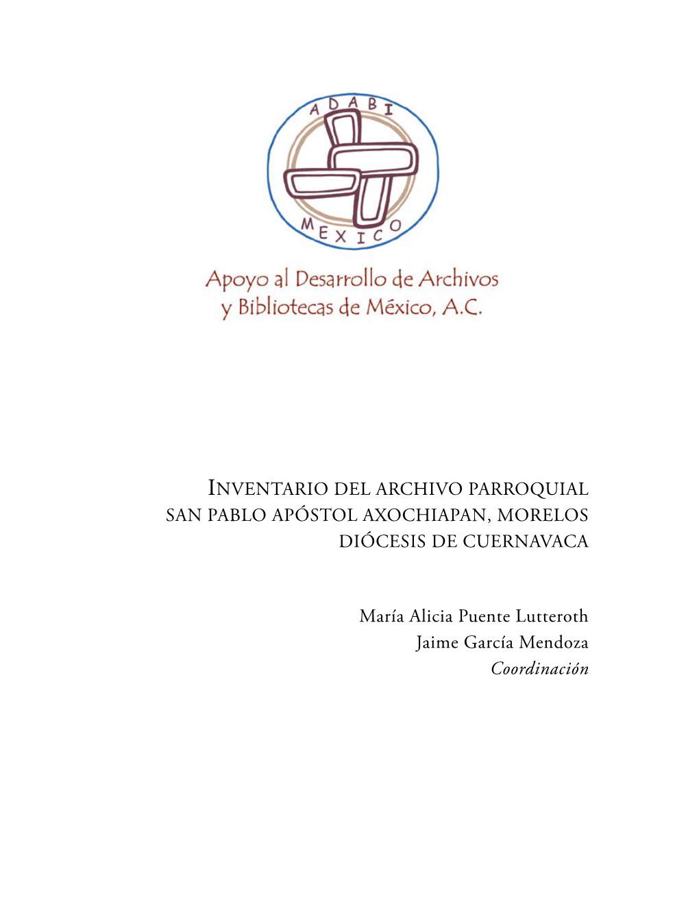 Inventario Del Archivo Parroquial San Pablo Apóstol Axochiapan, Morelos Diócesis De Cuernavaca