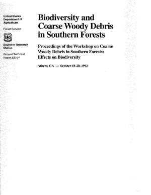 Biodiversity and Coarse Woody Debris in Southern Forests Proceedings of the Workshop on Coarse Woody Debris in Southern Forests: Effects on Biodiversity