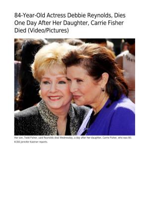 84-Year-Old Actress Debbie Reynolds, Dies One Day After Her Daughter, Carrie Fisher Died (Video/Pictures)