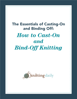 How to Cast-On and Bind-Off Knitting the Essentials of Casting-On and Binding Off: How to Cast-On and Bind-Off Knitting