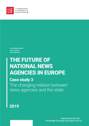 THE FUTURE of NATIONAL NEWS AGENCIES in EUROPE Case Study 3 the Changing Relation Between News Agencies and the State