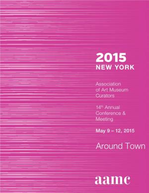 Around Town 2015 Annual Conference & Meeting Saturday, May 9 – Tuesday, May 12 in & Around, NYC