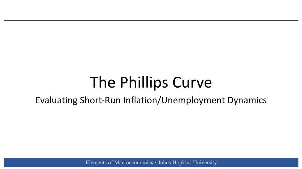 The Phillips Curve Evaluating Short-Run Inflation/Unemployment Dynamics