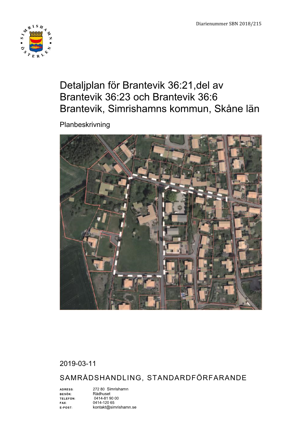 Detaljplan För Brantevik 36:21,Del Av Brantevik 36:23 Och Brantevik 36:6 Brantevik, Simrishamns Kommun, Skåne Län Planbeskrivning