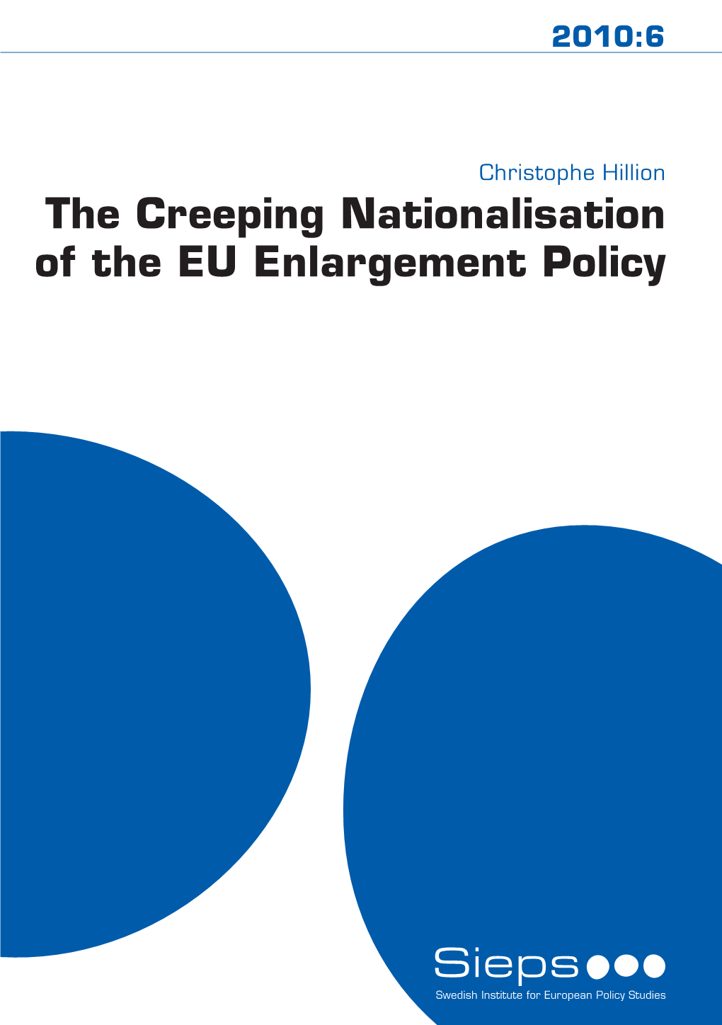 The Creeping Nationalisation of the EU Enlargement Policy Christophe Hillion