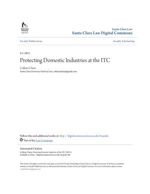 Protecting Domestic Industries at the ITC Colleen Chien Santa Clara University School of Law, Colleenchien@Gmail.Com