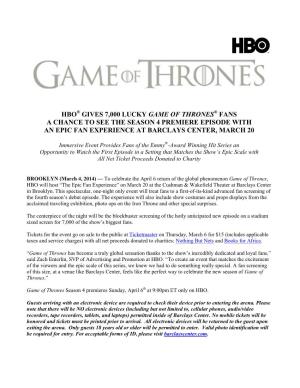 Hbo® Gives 7,000 Lucky Game of Thrones® Fans a Chance to See the Season 4 Premiere Episode with an Epic Fan Experience at Barclays Center, March 20