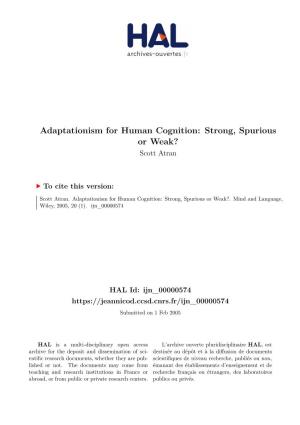 Adaptationism for Human Cognition: Strong, Spurious Or Weak? Scott Atran