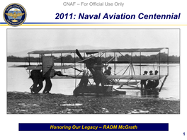 CNAF – for Official Use Only 2011: Naval Aviation Centennial