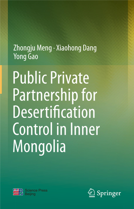 Public Private Partnership for Desertification Control in Inner Mongolia Zhongju Meng • Xiaohong Dang • Yong Gao