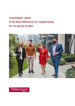 Consolidated Report of the Bank Millennium S.A. Capital Group for 1St Quarter of 2021