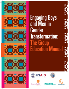 Engaging Boys and Men in Gender Transformation: Engaging Boys and Men in Gender Transformation: the Group Education Manual