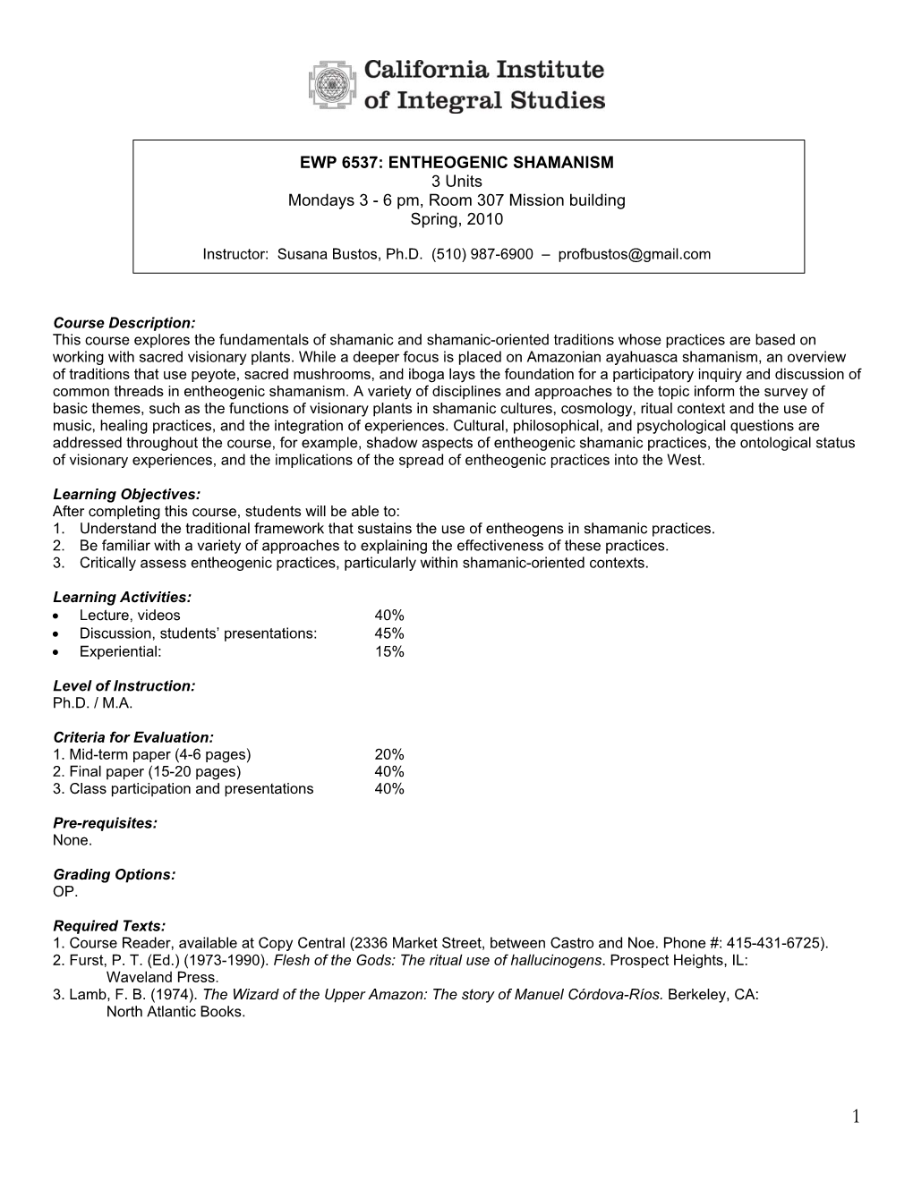 EWP 6537: ENTHEOGENIC SHAMANISM 3 Units Mondays 3 - 6 Pm, Room 307 Mission Building Spring, 2010