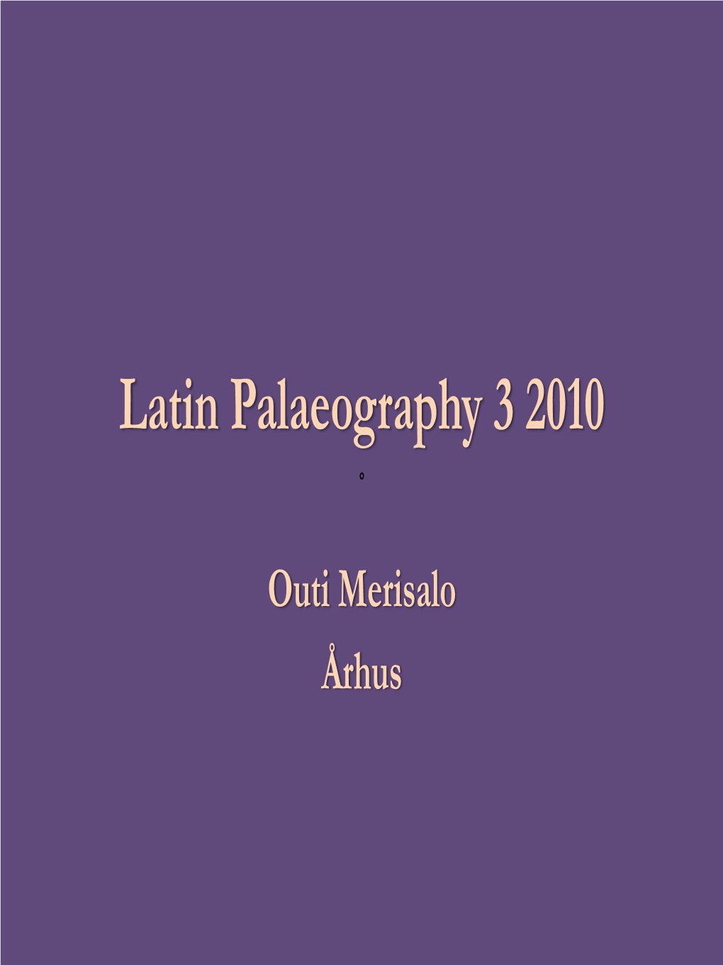 Latin Palaeography 3 2010 °