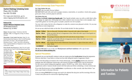 Virtual Colonoscopy Exam Preparation Stanford Radiology Scheduling Center for 7Days Before the Test: Phone: 650-723-6855 DO NOT Take Iron Pills (Ferrous Sulfate)