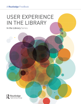 USER EXPERIENCE in the LIBRARY in the Library Series TABLE of CONTENTS