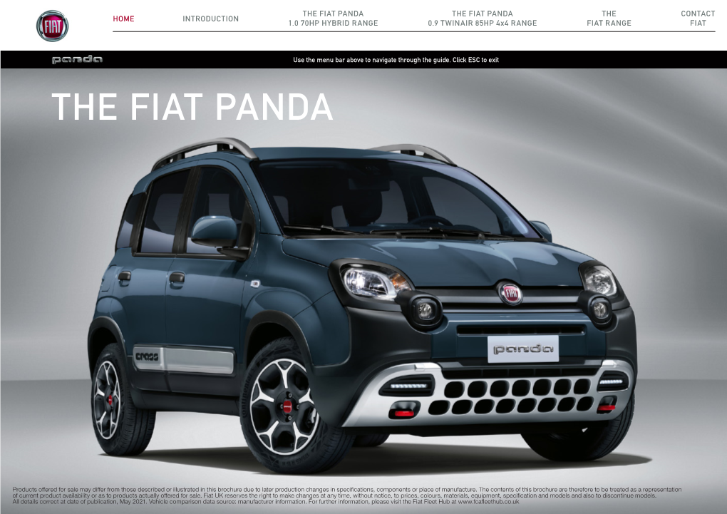 THE FIAT PANDA the FIAT PANDA the CONTACT HOME INTRODUCTION 1.0 70HP HYBRID RANGE 0.9 TWINAIR 85HP 4X4 RANGE FIAT RANGE FIAT