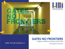 ISBN: 978-88-942588-0-6 1 GATES NO FRONTIERS Images and Memories Beyond the War Photo Exhibition Edited by Osservatorio Di Genere