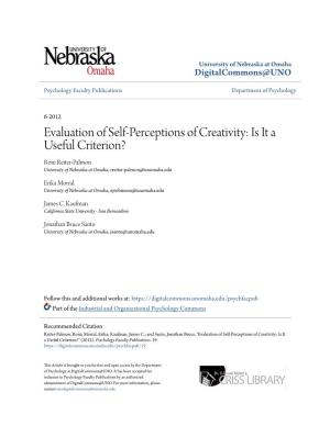 Evaluation of Self-Perceptions of Creativity: Is It a Useful Criterion? Roni Reiter-Palmon University of Nebraska at Omaha, Rreiter-Palmon@Unomaha.Edu