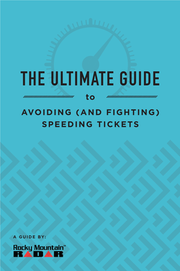 THE ULTIMATE GUIDE to AVOIDING (AND FIGHTING) SPEEDING TICKETS