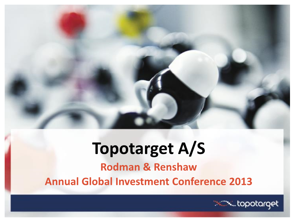 Topotarget A/S Rodman & Renshaw Annual Global Investment Conference 2013 Safe Harbor Statement