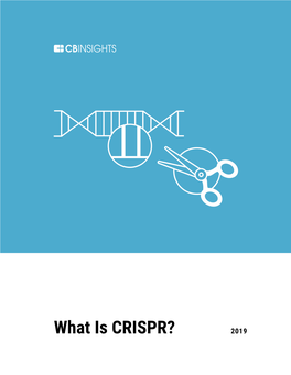 What Is CRISPR? 2019 WHAT IS CB INSIGHTS?