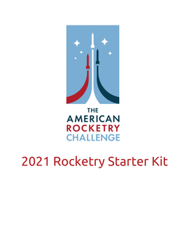 2021 Rocketry Starter Kit the AMERICAN ROCKETRY CHALLENGE the WORLD’S LARGEST STUDENT ROCKET CONTEST