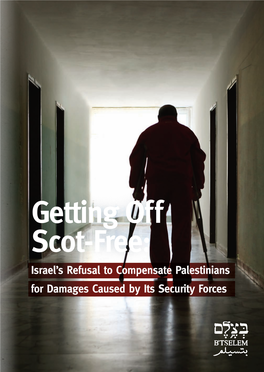 B'tselem Report: "Getting Off Scot-Free: Israel's Refusal to Compensate Palestinians for Damages Caused by Its Securi