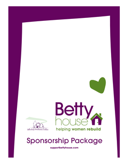 Sponsorship Package Supportbettyhouse.Com 4 Table of Contents