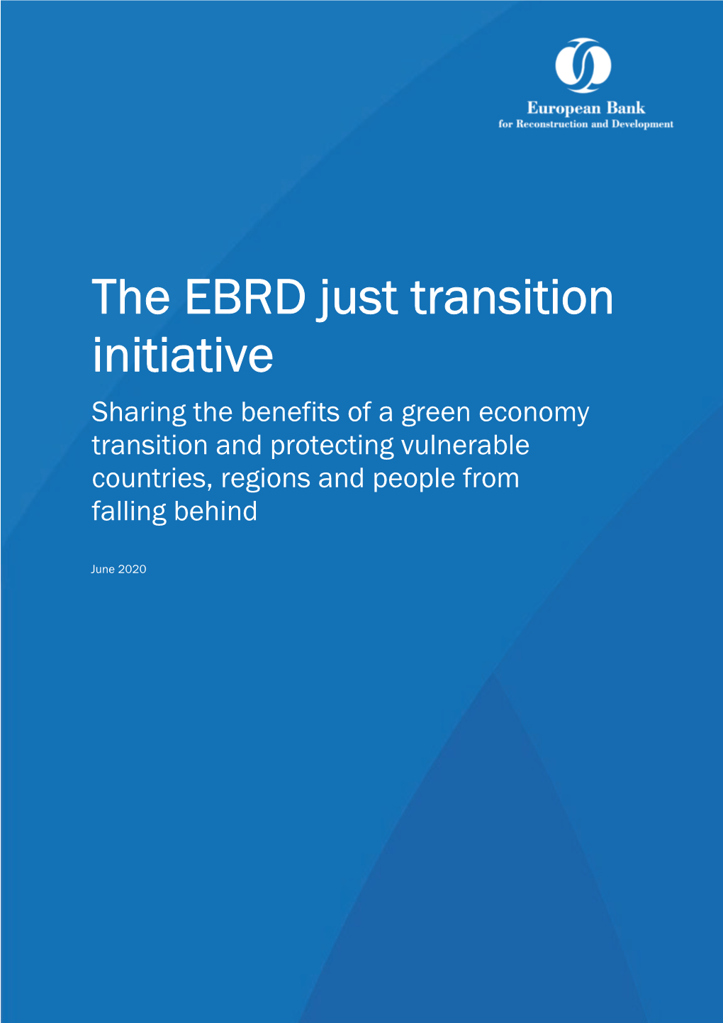 The EBRD Just Transition Initiative Sharing the Benefits of a Green Economy Transition and Protecting Vulnerable Countries, Regions and People from Falling Behind