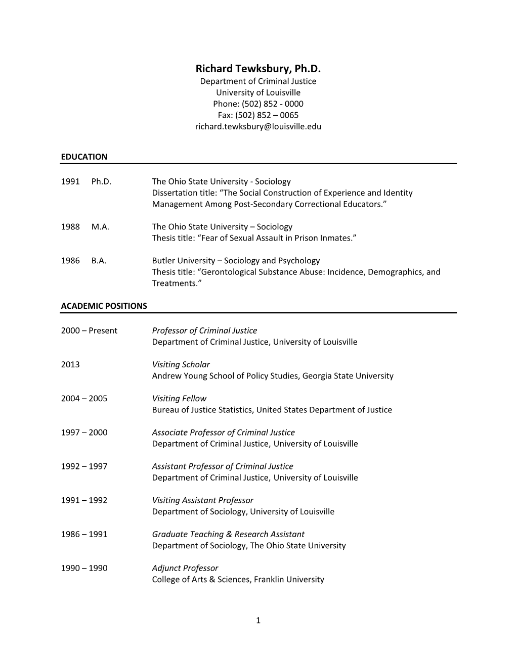 Richard Tewksbury, Ph.D. Department of Criminal Justice University of Louisville Phone: (502) 852 - 0000 Fax: (502) 852 – 0065 Richard.Tewksbury@Louisville.Edu