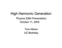 High Harmonic Generation Physics 208A Presentation October 11, 2004