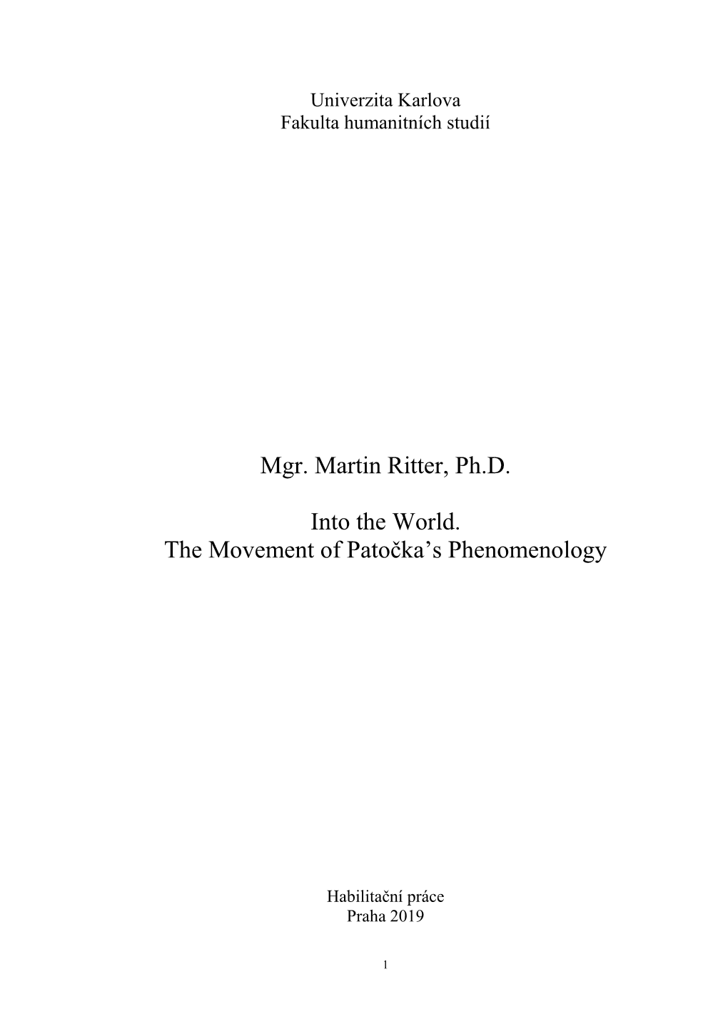 Mgr. Martin Ritter, Ph.D. Into the World. the Movement of Patočka's