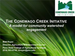THE CONEWAGO CREEK INITIATIVE a Model for Community Watershed Engagement