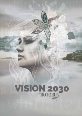VISION 2030 - the Rotorua Way C/O Rotorua Lakes Council Private Bag 3029 Rotorua Mail Centre Please Make Sure Your Feedback Reaches Us by 7 April 2017