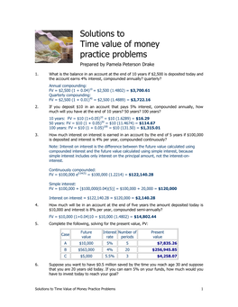 Solutions to Time Value of Money Practice Problems 1 Given: FV = $500,000; I = 5%; N = 10 PV = $500,000 (1 / (1 + 0.05)10) = $500,000 (0.6139) = $306,959.63 7
