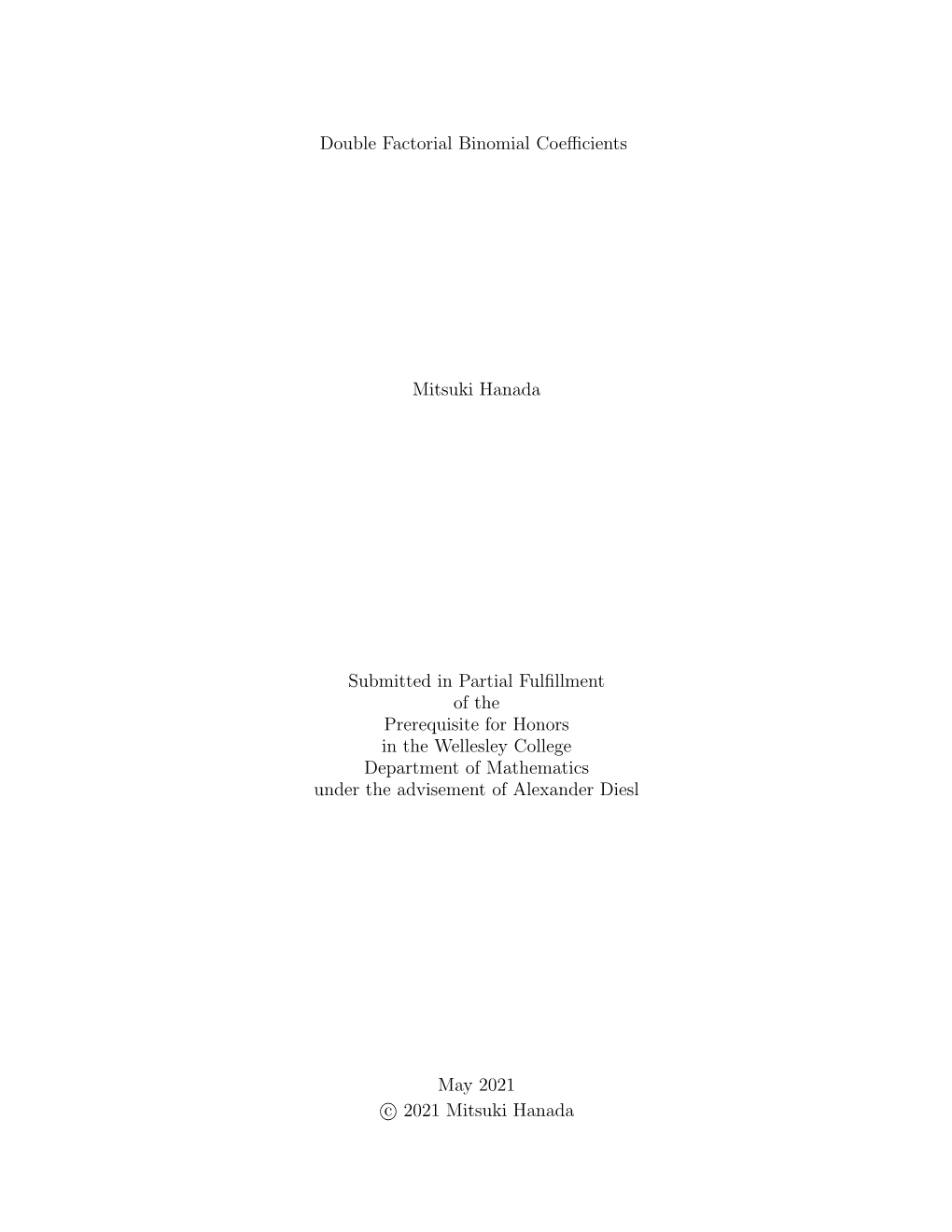 Double Factorial Binomial Coefficients Mitsuki Hanada Submitted in Partial Fulfillment of the Prerequisite for Honors in The