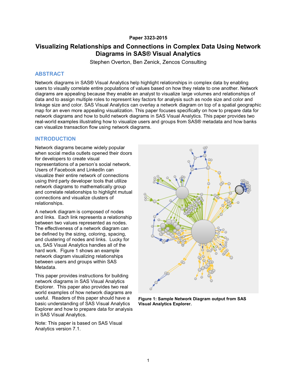 Visualizing Relationships and Connections in Complex Data Using Network Diagrams in SAS® Visual Analytics Stephen Overton, Ben Zenick, Zencos Consulting