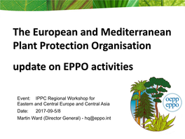 The European and Mediterranean Plant Protection Organisation Update on EPPO Activities